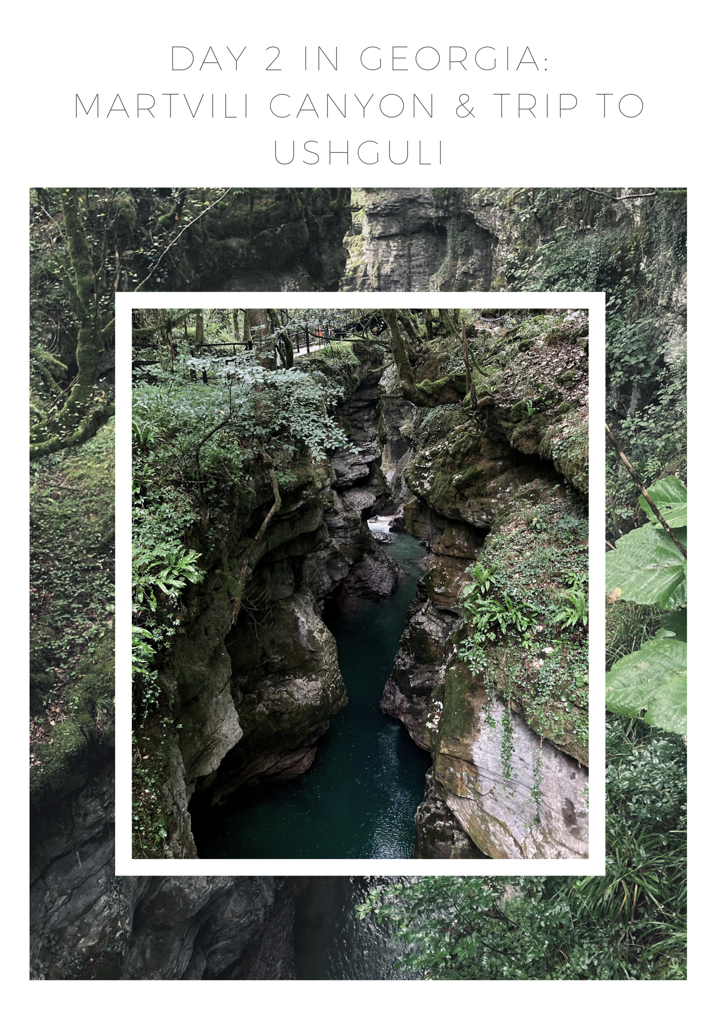 Day 2 in Georgia – Martvili Canyon & trip to Ushguli